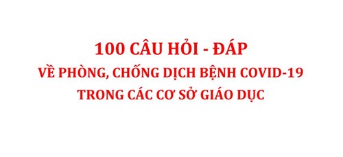 100 câu hỏi-đáp về phòng, chống dịch bệnh covid-19 trong các cơ sở giáo dục
